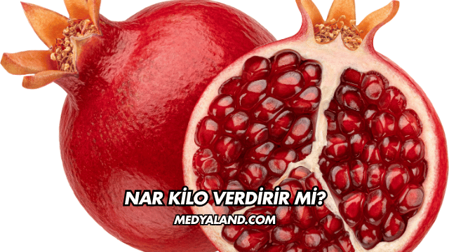 Nar Kilo Verdirir mi?