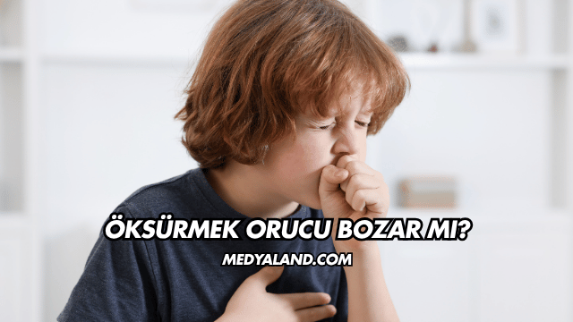 Öksürmek Orucu Bozar mı?