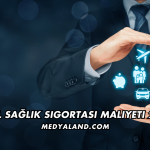 Özel Sağlık Sigortası Maliyeti 2026
