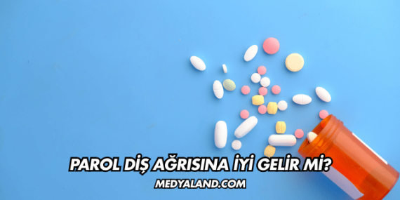 Parol Diş Ağrısına İyi Gelir mi?