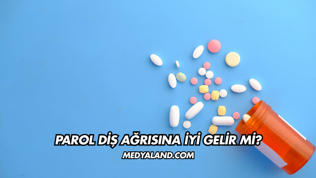 Parol Diş Ağrısına İyi Gelir mi?
