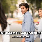 Şehvetle Bakmak Abdesti Bozar mı?