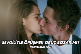 Sevgiliyle Öpüşmek Oruç Bozar mı?