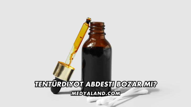 Tentürdiyot Abdesti Bozar mı?