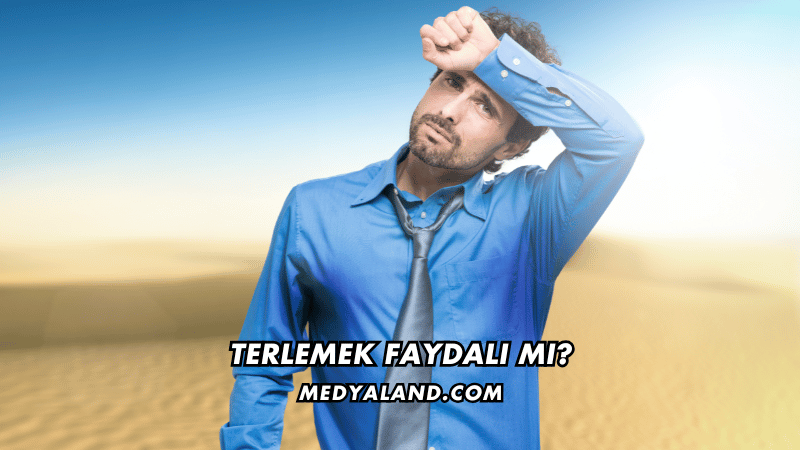 Terlemek Faydalı mı?