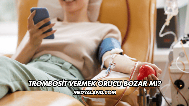 Trombosit Vermek Orucu Bozar mı?
