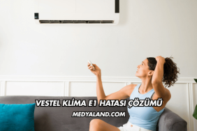 Vestel Klima E1 Hatası Çözümü