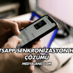 WhatsApp Senkronizasyon Hatası Çözümü