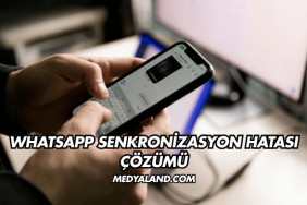 WhatsApp Senkronizasyon Hatası Çözümü