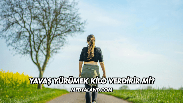 Yavaş Yürümek Kilo Verdirir mi?