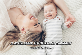 2 Aylık Bebek Üşütürse Ne Yapmalı?