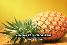 Ananas Kilo Verdirir mi?