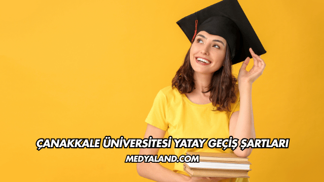 Çanakkale Üniversitesi Yatay Geçiş Şartları