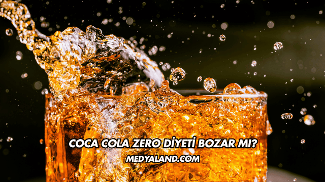 Coca Cola Zero Diyeti Bozar mı?