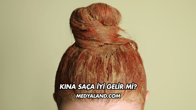 Kına Saça İyi Gelir mi?