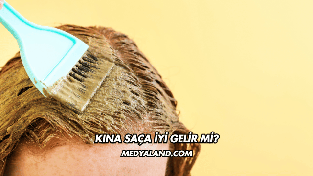 Kına Saça İyi Gelir mi?