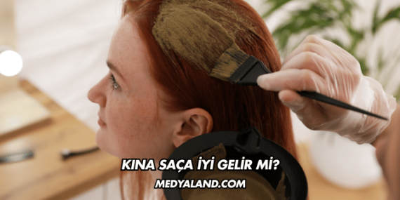 Kına Saça İyi Gelir mi?