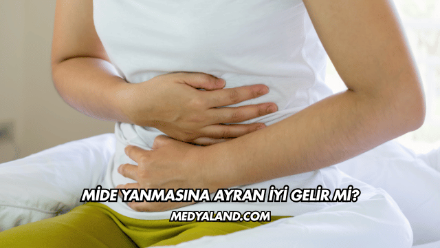Mide Yanmasına Ayran İyi Gelir mi?