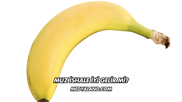 Muz İshale İyi Gelir mi?