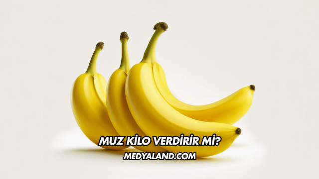 Muz Kilo Verdirir mi?
