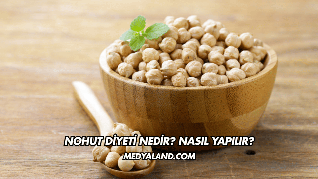 Nohut Diyeti Nedir? Nasıl Yapılır?