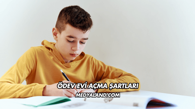 Ödev Evi Açma Şartları