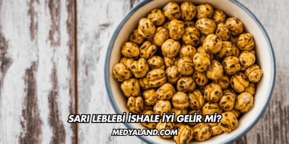 Sarı Leblebi İshale İyi Gelir mi?