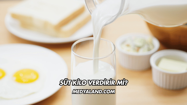 Süt Kilo Verdirir mi?
