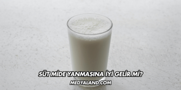 Süt Mide Yanmasına İyi Gelir mi?
