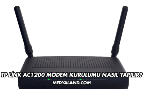 Tp Link Ac1200 Modem Kurulumu Nasıl Yapılır?