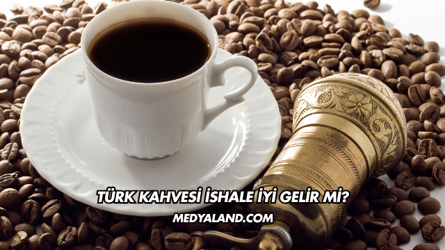 Türk Kahvesi İshale İyi Gelir mi?