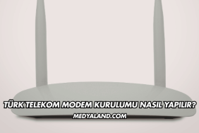 Türk Telekom Modem Kurulumu Nasıl Yapılır?