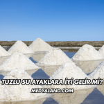 Tuzlu Su Ayaklara İyi Gelir mi?