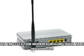 Zyxel VMG1312 T20B Modem Kurulumu Nasıl Yapılır?
